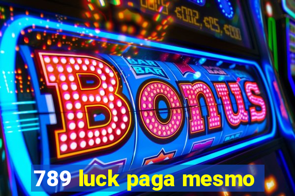 789 luck paga mesmo